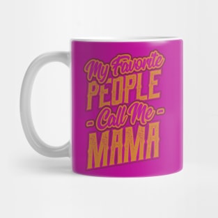 My Favorite People Call Me Mama Gift Mug